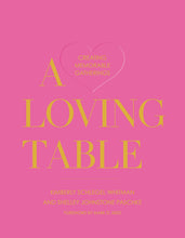 Load image into Gallery viewer, A Loving Table - by Kimberly Schlegel Whitman &amp; Shelley Johnstone Paschke (Hardcover)