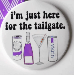 I'm Just Here For The Tailgate Button | Purple