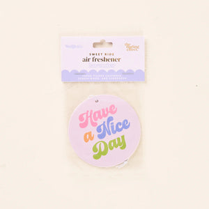 Sweet Ride Car Air Freshener - Have a Nice Day
