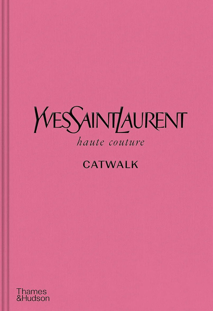 Yves Saint Laurent: The Complete Haute Couture Collections